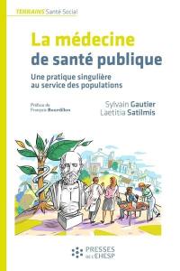 La médecine de santé publique : une pratique singulière au service des populations