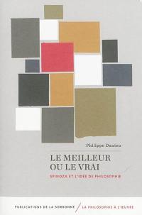 Le meilleur ou le vrai : Spinoza et l'idée de philosophie