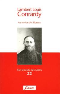 Lambert Louis Conrardy : au service des lépreux : 1841-1914