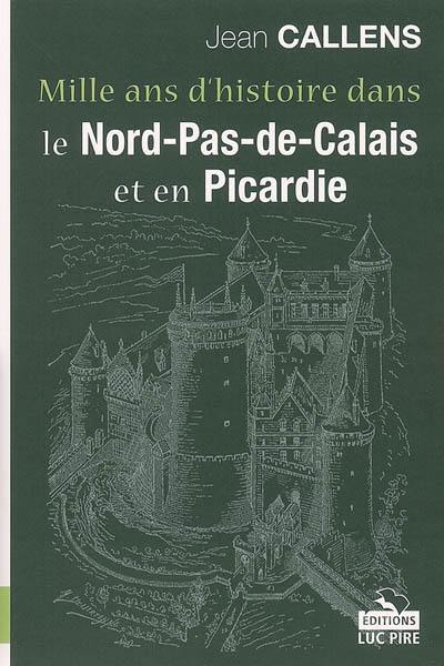 Mille ans d'histoire dans le Nord-Pas-de-Calais et en Picardie