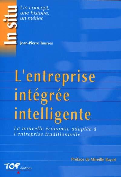 L'entreprise intégrée intelligente : la nouvelle économie au service des entreprises traditionnelles