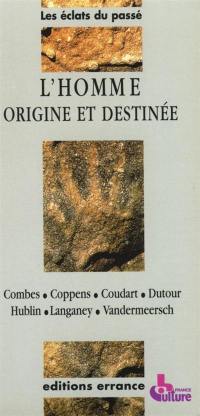 L'Homme, origine et destinée