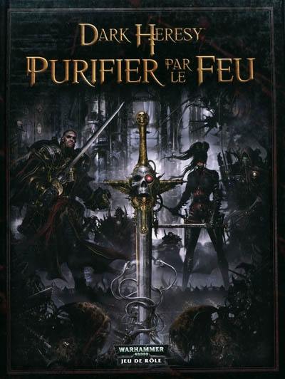 Dark heresy, purifier par le feu : un jeu de rôle dans les ténèbres du 41e millénaire