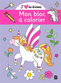 J'aime les licornes : mon bloc à colorier