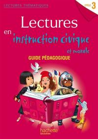 Lectures en instruction civique et morale cycle 3 : guide pédagogique