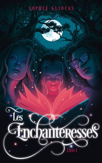 Les enchanteresses. Vol. 1. Le grimoire volé