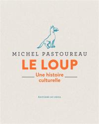 Le loup : une histoire culturelle