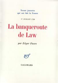 La Banqueroute de Law : 17 juillet 1720