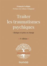 Traiter les traumatismes psychiques : clinique et prise en charge