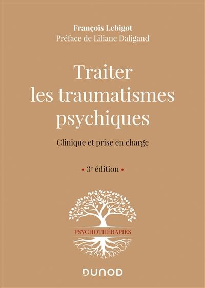 Traiter les traumatismes psychiques : clinique et prise en charge