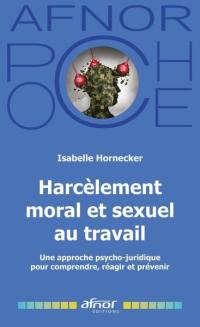 Harcèlement moral et sexuel au travail : une approche psycho-juridique pour comprendre, réagir et prévenir