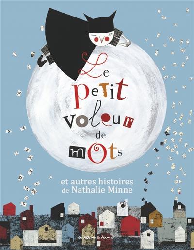 Le petit voleur de mots : et autres histoires de Nathalie Minne