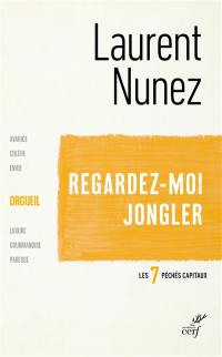 Les sept péchés capitaux. Regardez-moi jongler : l'orgueil