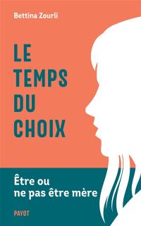 Le temps du choix : être ou ne pas être mère