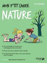 Mon p'tit cahier nature : 4-8 ans