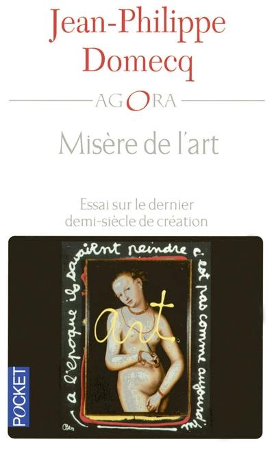 L'art du contemporain. Misère de l'art : essai sur le dernier demi-siècle de création