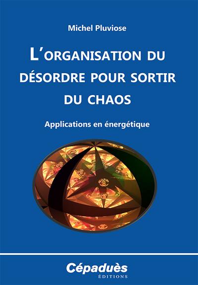 L'organisation du désordre pour sortir du chaos : applications en énergétique