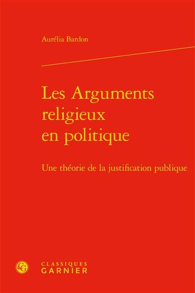 Les arguments religieux en politique : une théorie de la justification publique