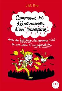 Comment se débarrasser d'un vampire avec du ketchup, des gousses d'ail et un peu d'imagination