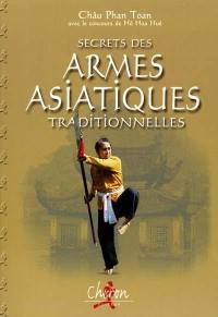 Secrets des armes asiatiques traditionnelles : les techniques du sabre, de l'épée, de la hallebarde et des doubles sabres par deux grands experts internationaux