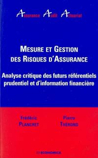 Mesure et gestion des risques d'assurance : analyse critique des futurs référentiels prudentiel et d'information financière