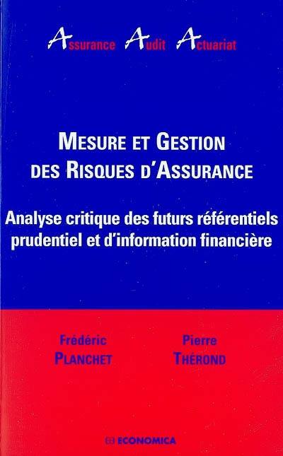 Mesure et gestion des risques d'assurance : analyse critique des futurs référentiels prudentiel et d'information financière