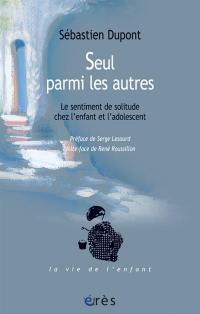 Seul parmi les autres : le sentiment de solitude chez l'enfant et l'adolescent