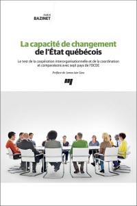 La capacité de changement de l'Etat québécois : le test de la coopération interorganisationnelle et de la coordination et comparaisons avec sept pays de l'OCDE