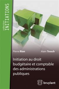 Initiation au droit budgétaire et comptable des administrations publiques