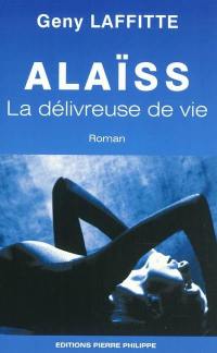 Alaïss : la délivreuse de vie