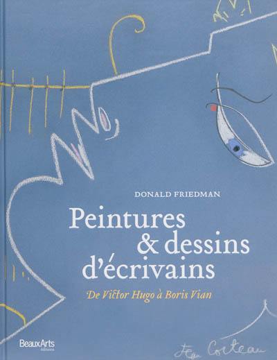 Peintures & dessins d'écrivains : de Victor Hugo à Boris Vian