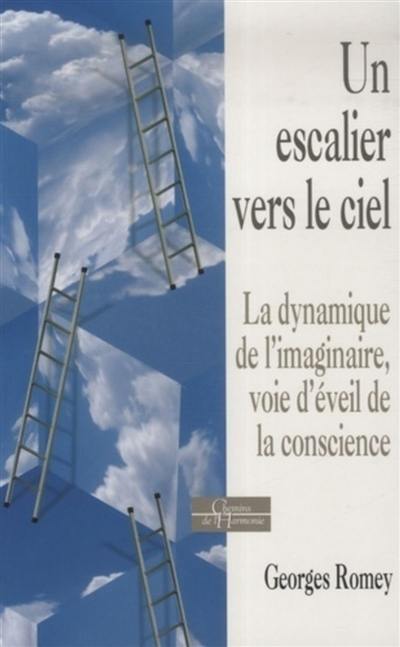 Un escalier vers le ciel : la dynamique de l'imaginaire, voie d'éveil de la conscience