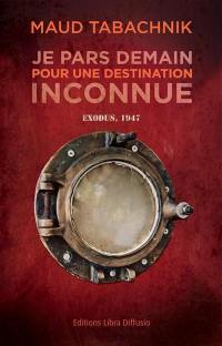 Je pars demain pour une destination inconnue : Exodus, 1947