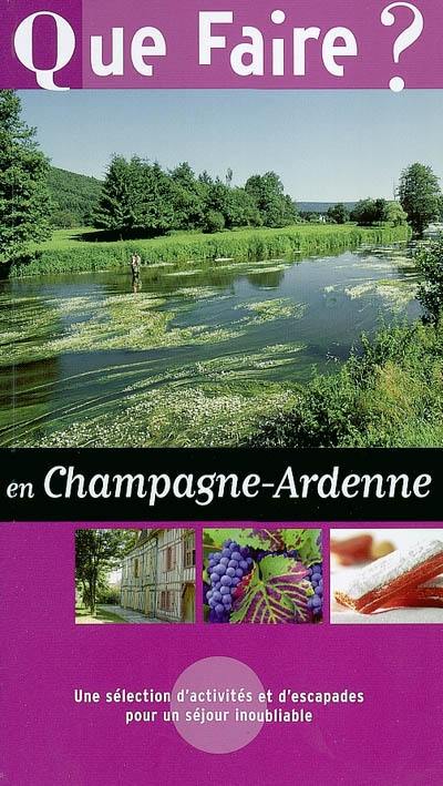 Que faire en Champagne-Ardenne ? : une sélection d'activités et d'escapades pour un séjour inoubliable