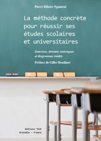 La méthode concrète pour réussir ses études scolaires et universitaires : exercices, données statistiques et diagrammes inédits