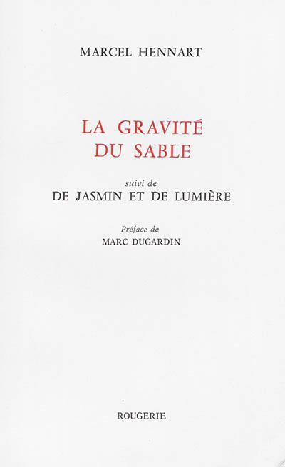 La gravité du sable. De jasmin et de lumière