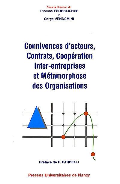 Connivences d'acteurs, contrats, coopérations inter-entreprises et métamorphose des organisations