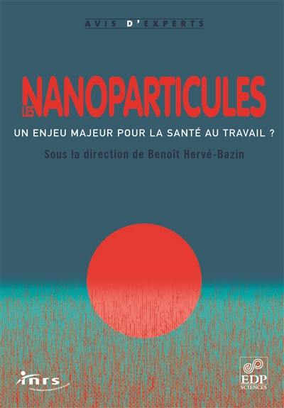 Les nanoparticules : un enjeu majeur pour la santé au travail ?