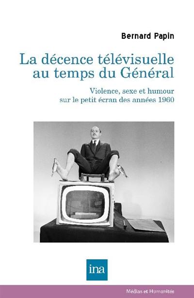 La décence télévisuelle au temps du général : violence, sexe et humour sur le petit écran des années 1960