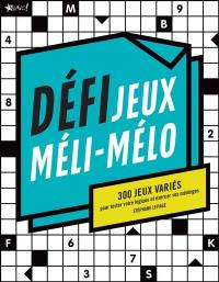 Défi Jeux Méli-Mélo : 300 jeux variés pour tester votre logique et exercer vos méninges