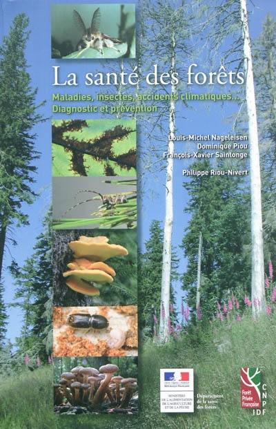 La santé des forêts : maladies, insectes, accidents climatiques... : diagnostic et prévention