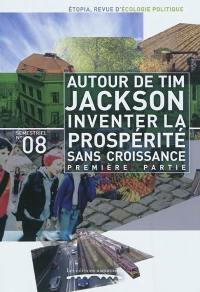 Etopia, revue d'écologie politique, n° 8. Autour de Tim Jackson, inventer la prospérité sans croissance : première partie