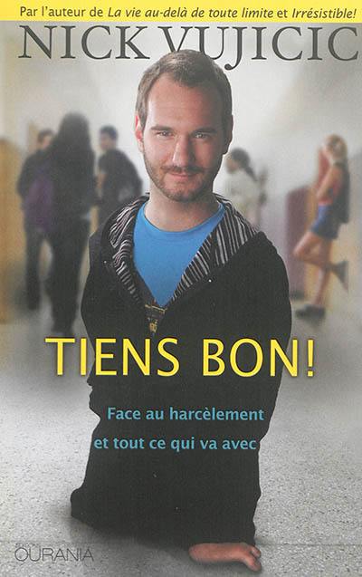 Tiens bon ! : face au harcèlement et tout ce qui va avec