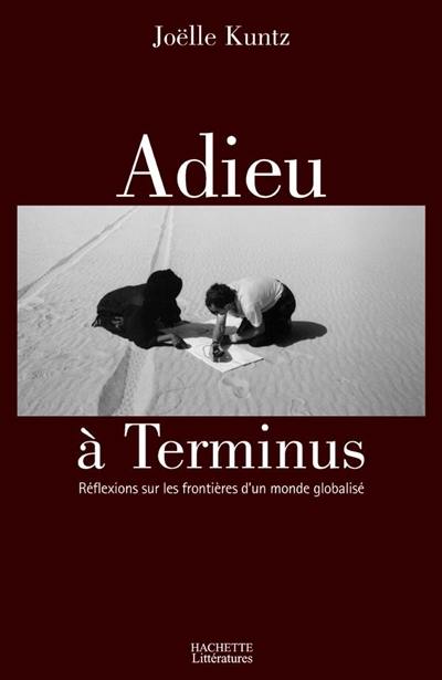 Adieu à Terminus : réflexions sur les frontières d'un monde globalisé