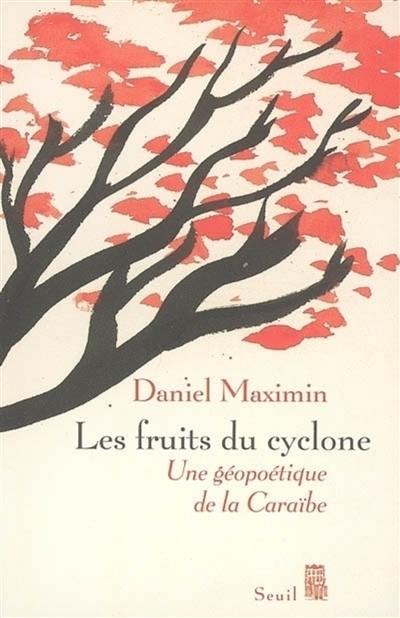 Les fruits du cyclone : une géopoétique de la Caraïbe