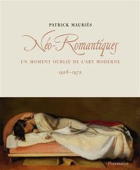 Néo-romantiques : un moment oublié de l'art moderne en Europe et aux Etats-Unis : 1926-1972