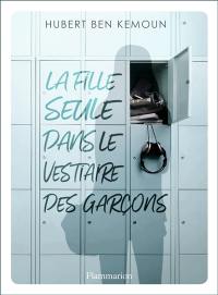 La fille seule dans le vestiaire des garçons