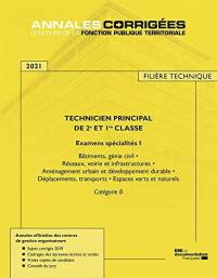 Technicien principal de 2e et 1re classe 2021 : examens spécialités, catégorie B. Vol. 1. Bâtiments, génie civil, réseaux, voirie et infrastructures, aménagement urbain et développement durable, déplacements, transports, espaces verts et naturels