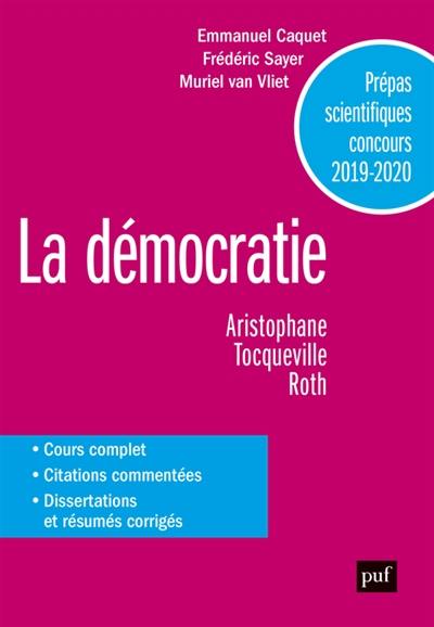 La démocratie : Aristophane, L'assemblée des femmes et Les cavaliers, Alexis de Tocqueville, De la démocratie en Amérique, Philip Roth, Le complot contre l'Amérique : prépas scientifiques concours 2019-2020