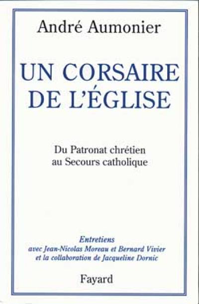 Un corsaire de l'Eglise : entretiens avec Jean-Nicolas Moreau et Bernard Vivier